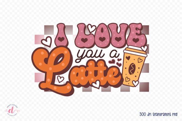 Download I Love You a Latte, Groovy Valentine PNG - Valentine png Collection