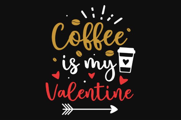 Download Coffee is My Valentines Tshirt Design - Tshirt design Collection